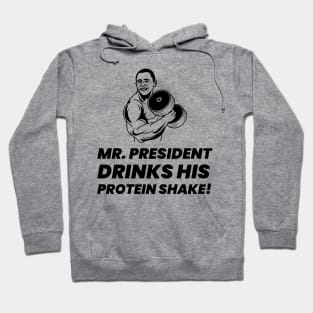 Mr. President Drinks His Protein Shake - Premier Protein Shake Powder Atkins Protein Shakes Hoodie